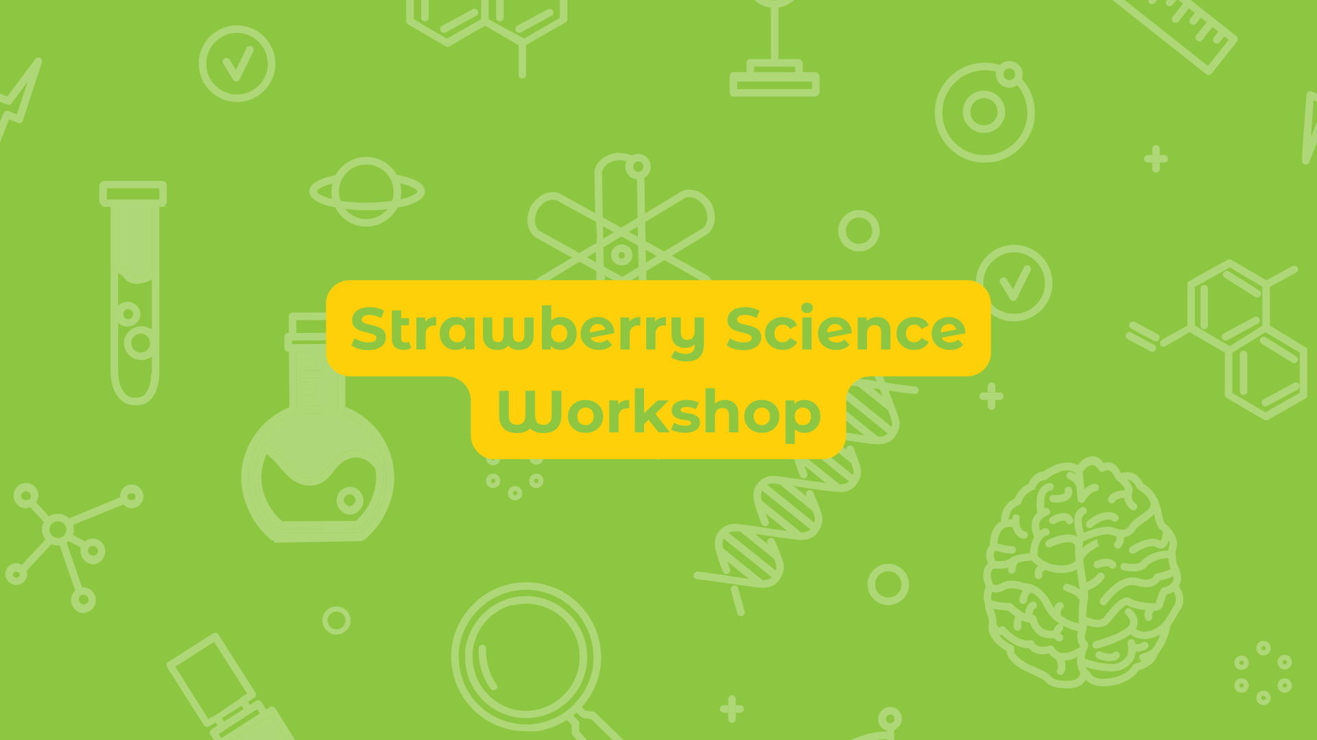 Strawberry Science Workshop