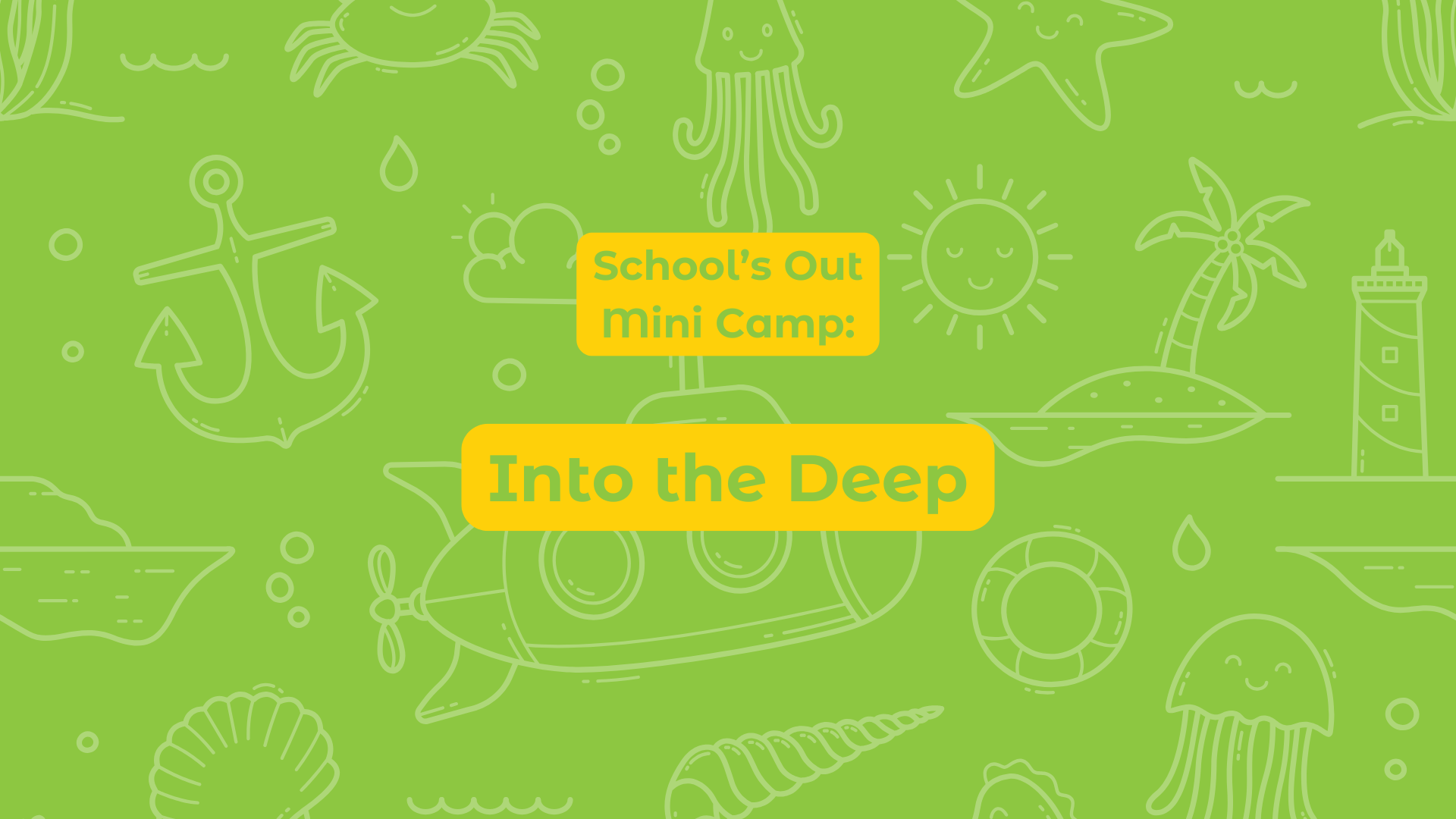 School's Out Mini Camp: Into the Deep
